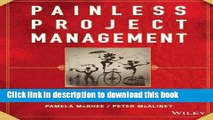 Read Books Painless Project Management: A Step-by-Step Guide for Planning, Executing, and Managing