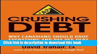 Download Crushing Debt: Why Canadians Should Drop Everything and Pay Off Debt PDF Free
