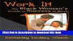Read Books Work It!: The Black Woman s Guide to Success at Work ebook textbooks