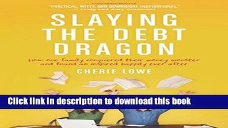 Download Slaying the Debt Dragon: How One Family Conquered Their Money Monster and Found an