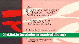 Read Books A Christian View of Money: Celebrating God s Generosity ebook textbooks