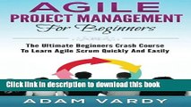 Download Books Agile Project Management For Beginners: The Ultimate Beginners Crash Course To