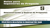 Read Books AdministraciÃ³n y Control de Proyectos (Notas para Ingenieros de Proyecto) (Volume 5)