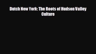 READ book Dutch New York: The Roots of Hudson Valley Culture  FREE BOOOK ONLINE