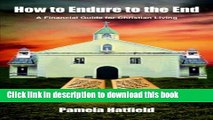 Read Books How to Endure to the End: A Financial Guide for Christian Living ebook textbooks