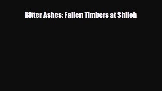 EBOOK ONLINE Bitter Ashes: Fallen Timbers at Shiloh  BOOK ONLINE