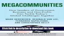 Read Books Megacommunities: How Leaders of Government, Business and Non-Profits Can Tackle Today s