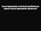 READ book Career Opportunities in the Retail and Wholesale Industry (Career Opportunities