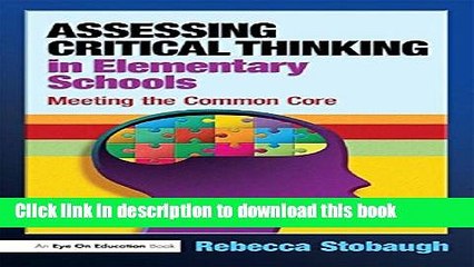 Download Books Assessing Critical Thinking in Elementary Schools: Meeting the Common Core PDF Online