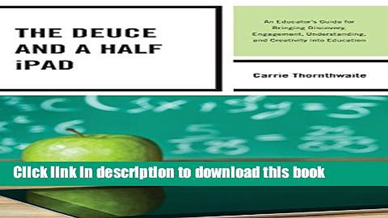 Read Books The Deuce and a Half iPad: An Educator s Guide for Bringing Discovery, Engagement,