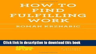 Download Books How to Find Fulfilling Work (The School of Life) E-Book Download