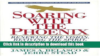 Download Books Soaring with the Phoenix: Renewing the Vision, Reviving the Spirit, and Re-Creating