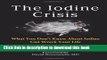 Read The Iodine Crisis: What You Don t Know about Iodine Can Wreck Your Life Ebook Free