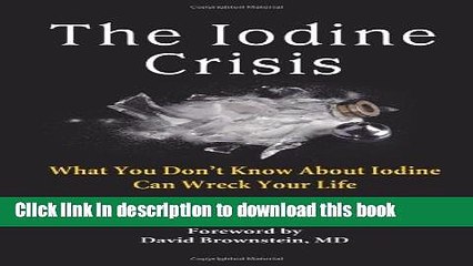 Read The Iodine Crisis: What You Don t Know about Iodine Can Wreck Your Life Ebook Free