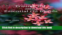 Read Books Trauma Oil and Essential Oil Blends PDF Free