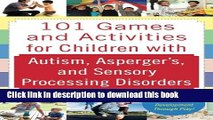 Read 101 Games and Activities for Children With Autism, Asperger s and Sensory Processing