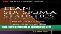 Read Books Lean Six Sigma Statistics: Calculating Process Efficiencies in Transactional Project