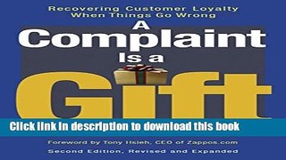 Read Books A Complaint Is a Gift: Recovering Customer Loyalty When Things Go Wrong E-Book Download