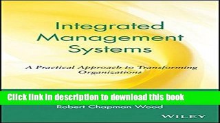 Read Books Integrated Management Systems: A Practical Approach to Transforming Organizations Ebook