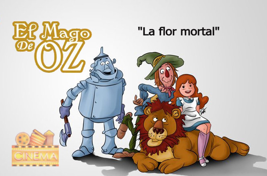 05 El Mago De Oz "La flor mortal"