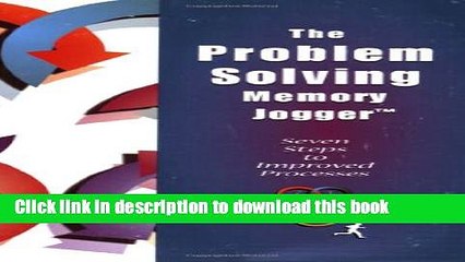 Read Books The Problem Solving Memory Jogger: Seven Steps to Improved Processes E-Book Free