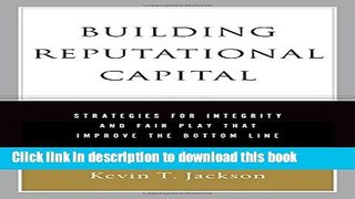 Read Books Building Reputational Capital: Strategies for Integrity and Fair Play that Improve the