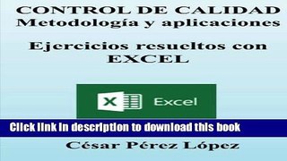 Read Books CONTROL DE CALIDAD. Metodologia y aplicaciones. Ejercicios resueltos con EXCEL (Spanish