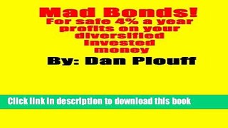 Read Mad Bonds! For safe 4% a year profits on your diversified invested money  Ebook Free