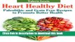 Read Books Heart Healthy Diet: Paleolithic and Grain Free Recipes to Promote Better Health ebook
