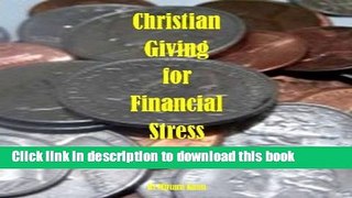 Read Books Christian Giving for Financial Stress Management (Christian Personal Finance Book 2)