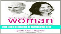 Download Books How to Coach a Woman: A Practitioners Manual E-Book Download