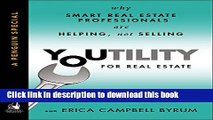 Read Books Youtility for Real Estate: Why Smart Real Estate Professionals are Helping, Not Selling