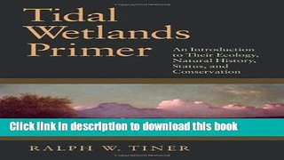 Download Books Tidal Wetlands Primer: An Introduction to Their Ecology, Natural History, Status,