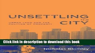 Download Books Unsettling the City: Urban Land and the Politics of Property PDF Free