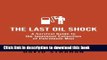 Read Books The Last Oil Shock: A Survival Guide to the Imminent Extinction of Petroleum Man E-Book