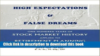 Read High Expectations   False Dreams: One Hundred Years of Stock Market History Applied to