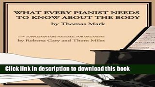 Read Books What Every Pianist Needs to Know About the Body E-Book Free