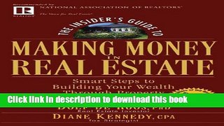 Read Books The Insider s Guide to Making Money in Real Estate: Smart Steps to Building Your Wealth