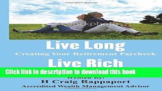 Read Live Long Live Rich: Creating Your Retirement Paycheck  Ebook Free