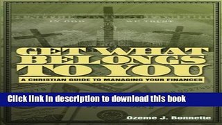Read Books Get What Belongs To You: A Christian Guide to Managing Your Finances E-Book Free