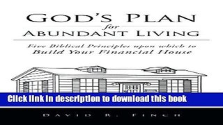Read Books God s Plan for Abundant Living: Five Biblical Principles upon which to Build Your