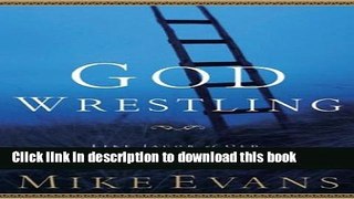Read Books God-Wrestling: Like Jacob of Old: A Life Changing Encounter With the Almighty E-Book