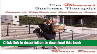 Read Books The Women s Business Therapist: Eliminating the Roadblocks and Mindblocks to Success