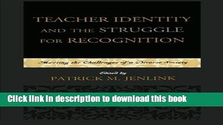 Read Books Teacher Identity and the Struggle for Recognition: Meeting the Challenges of a Diverse