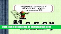 Read Books Money Doesn t Grow on Trees?: The Indispensable Guide to Simple and Practical Money
