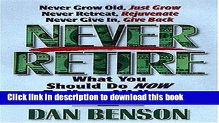 Read Books Never Retire: How to Secure Financial Freedom and Live Out Your Dreams E-Book Free