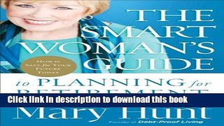 Read Books The Smart Woman s Guide to Planning for Retirement: How to Save for Your Future Today