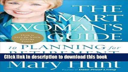 Read Books The Smart Woman s Guide to Planning for Retirement: How to Save for Your Future Today