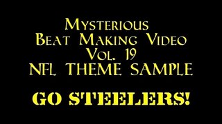 Mysterious Beat Making Video Vol  19 - NFL THEME SAMPLE (GO STEELERS)