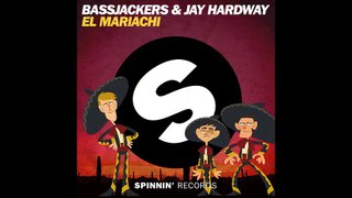 Bassjackers & Jay Hardway - El Mariachi (Extended Mix)